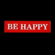 Red rectangle with white block text that says BE HAPPY